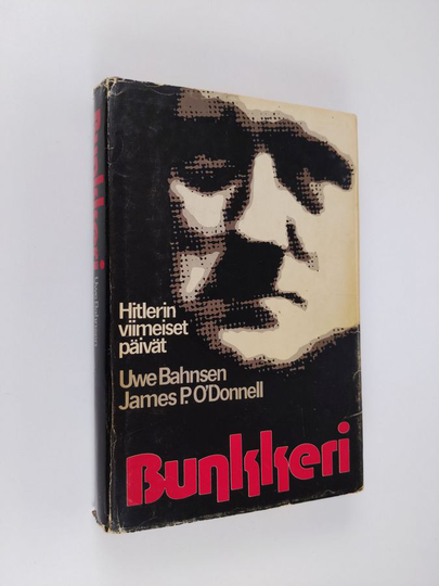 Uwe Bahnsen : Bunkkeri : Hitlerin viimeiset päivät