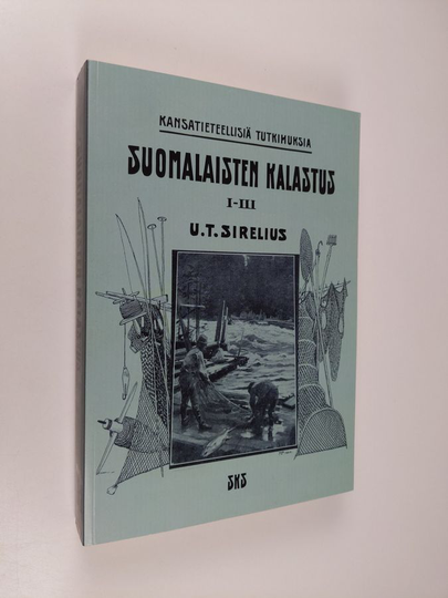 U. T. Sirelius : Suomalaisten kalastus I-III