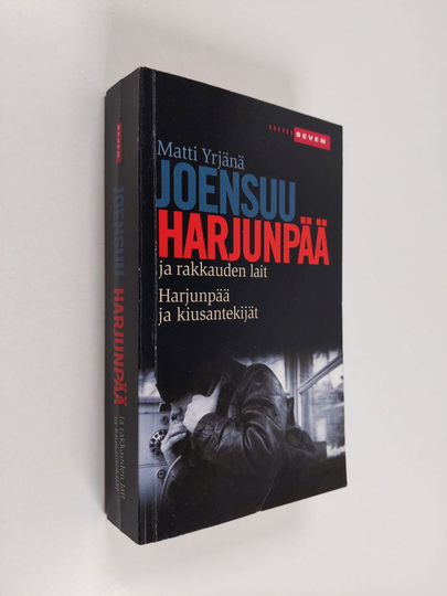 Matti Yrjänä Joensuu : Harjunpää ja rakkauden lait ; Harjunpää ja kiusantekijät