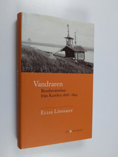 Elias Lönnrot : Vandraren : Reseberättelser från Karelen 1828-1842