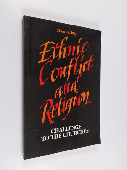 Theo Tschuy : Ethnic conflict and religion : challenge to the churches