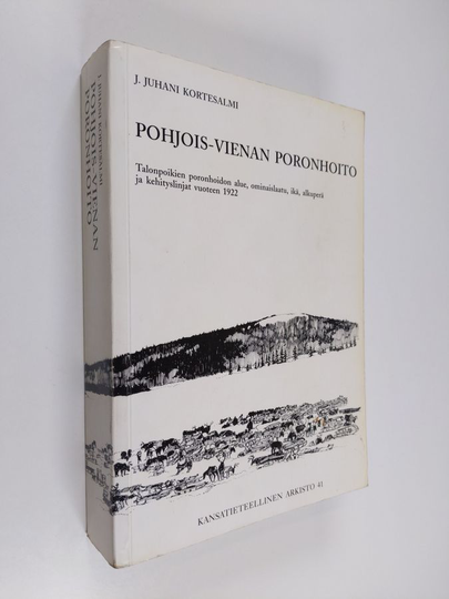 J. Juhani Kortesalmi : Pohjois-Vienan poronhoito : talonpoikien poronhoidon alue, ominaislaatu, ikä, alkuperä ja kehityslinjat vuoteen 1922