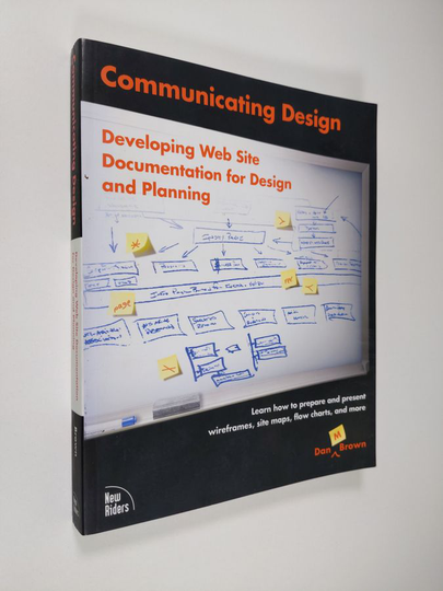 Daniel M. Brown : Communicating Design - Developing Web Site Documentation for Design and Planning