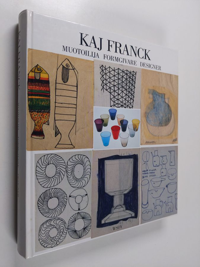 Kaj Franck : Kaj Franck : muotoilija = formgivare = designer