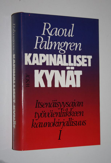 Raoul Palmgren : Kapinalliset kynät : itsenäisyysajan työväenliikkeen kaunokirjallisuus 1, Kaksi puoluekirjallisuutta ja muotovallankumous (1918-30)