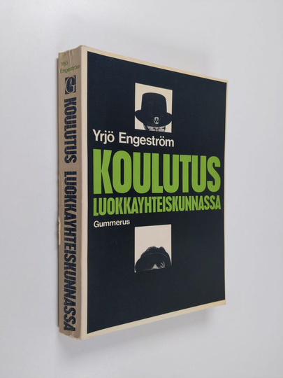 Yrjö Engeström : Koulutus luokkayhteiskunnassa : johdatus kapitalistisen yhteiskunnan koulutusongelmiin