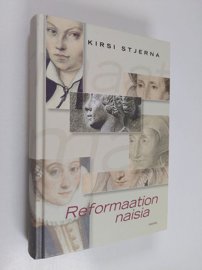 Kirsi Stjerna : Reformaation naisia
