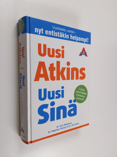 Eric C. Westman : Uusi Atkins, uusi sinä : loistava tapa pudottaa painoa ja elää terveellisesti
