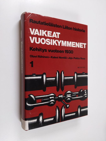 Olavi Riihinen : Rautatieläisten liiton historia 1 - Vaikeat vuosikymmenet : kehitys vuoteen 1930