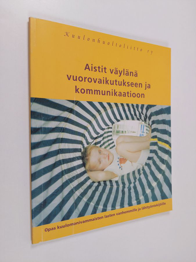 Aistit väylänä vuorovaikutukseen ja kommunikaatioon : Aistien aktivointiin tarkoitetut välineet ja ohjelmat -projekti