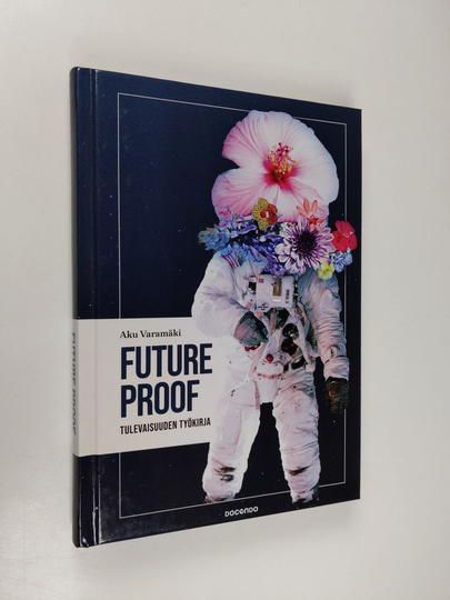 Aku Varamäki : Future proof : tulevaisuuden työkirja