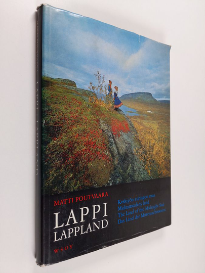 Matti Poutvaara : Lappi - Lappland ; Midnattssolens land ; The land of the midnight sun ; Das Land der Mitternachtssonne : Keskiyön auringon maa