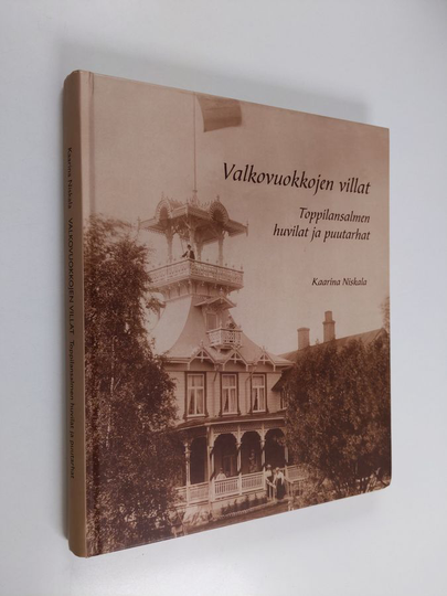 Kaarina Niskala : Valkovuokkojen villat : Toppilansalmen huvilat ja puutarhat