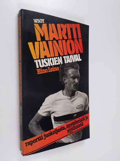 Eino Leino : Martti Vainion tuskien taival : raportti juoksijasta, syyttömistä ja syyllisistä