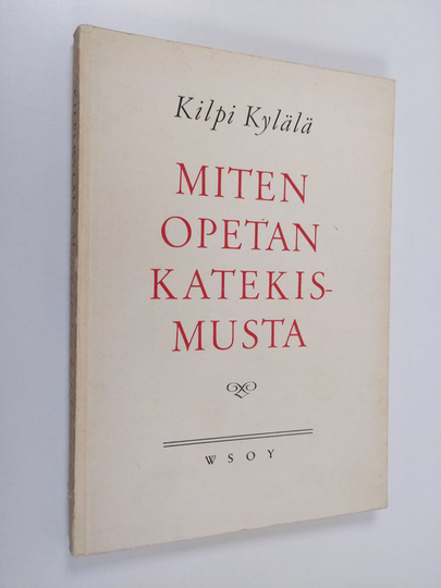 Kilpi Kylälä : Miten opetan katekismusta