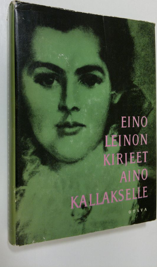 Aarre M. Peltonen (toim.) : Eino Leino : Kirjeet 4 ; Aino Kallakselle, ystäville ja yhteisöille