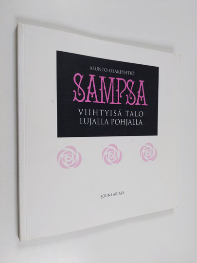 Jouni Arjava : Asunto oy Sampsa : viihtyisä talo lujalla pohjalla