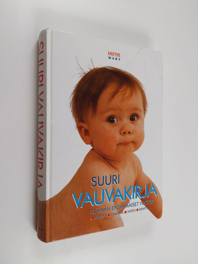 Leeni Peltonen (toim.) : Suuri vauvakirja : elämän ensimmäiset vuodet : odotus, synnytys, hoito, kehitys