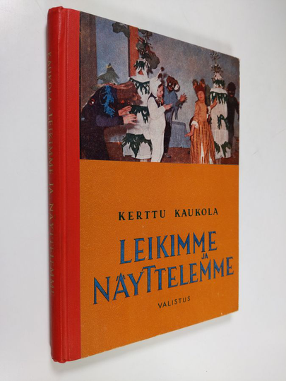 Kerttu Kaukola : Leikimme ja näyttelemme : ohjelmaa kouluille, kerhoille ja nuorisojärjestöille