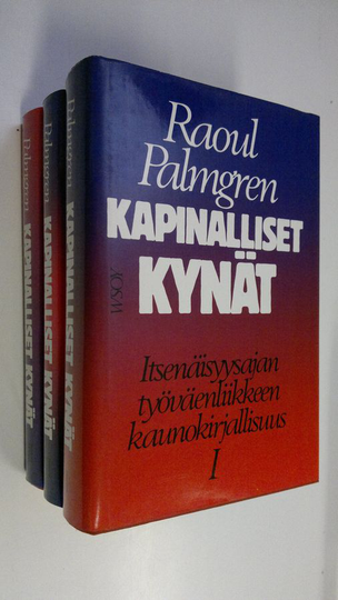 Raoul Palmgren : Kapinalliset kynät : itsenäisyysajan työväenliikkeen kaunokirjallisuus 1-3