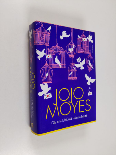 Jojo Moyes : Ole niin kiltti, älä rakasta häntä