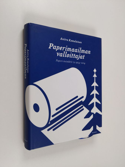 Anitra Komulainen : Paperimaailman valloittajat : Paperi-insinöörit ry 1914-2014