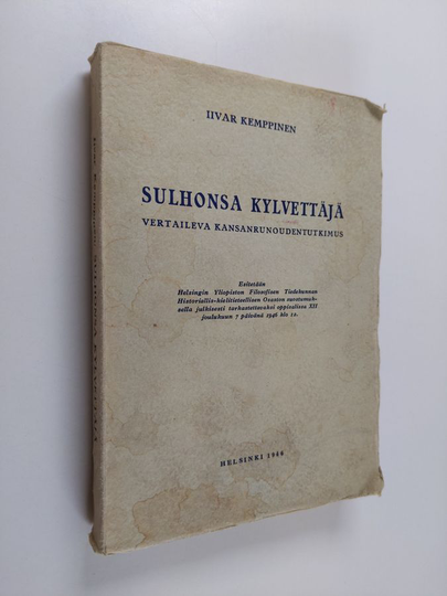 Iivar Kemppinen : Sulhonsa kylvettäjä : vertaileva kansanrunoudentutkimus
