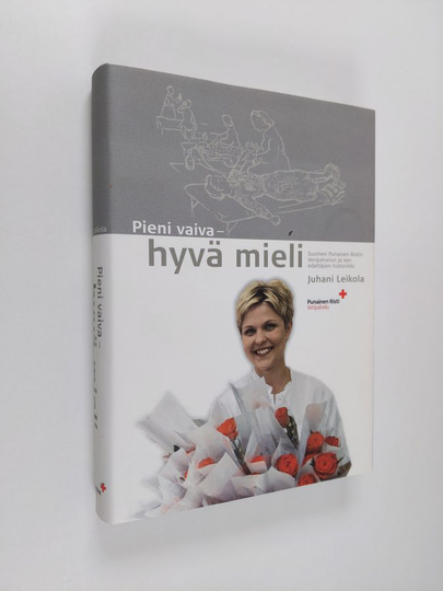 Juhani Leikola : Pieni vaiva, hyvä mieli : Suomen Punaisen Ristin veripalvelun ja sen edeltäjien historiikki