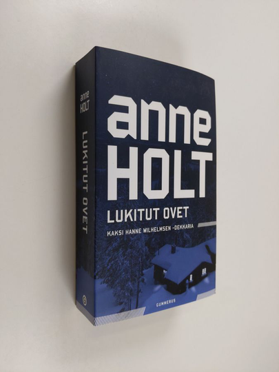 Anne Holt : Lukitut ovet : kaksi Hanne Wilhelmsen -dekkaria : Totuuden tuolla puolen ; 1222