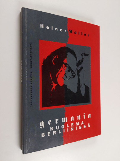 Heiner Muller : Germania : kuolema Berliinissä : näytelmiä ja muita tekstejä