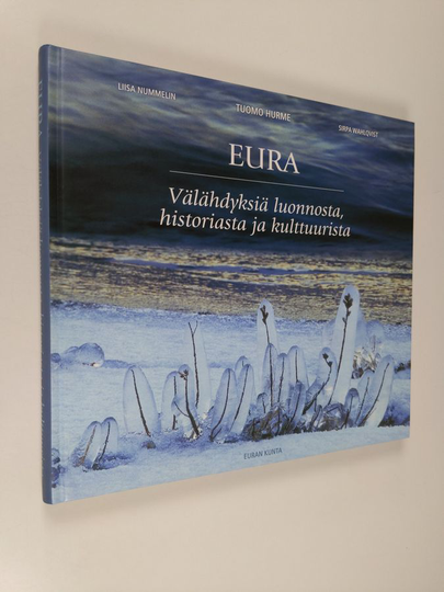 Tuomo Hurme : Eura : välähdyksiä luonnosta, historiasta ja kulttuurista