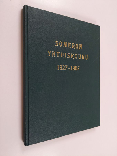 Matti Soini : Someron yhteiskoulu 1927-67 : Historiikki, muistelmia, luetteloita