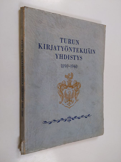 Olavi Sarmio : Turun kirjatyöntekijäin yhdistys 1890-1940 - 50-vuotishistoriikki