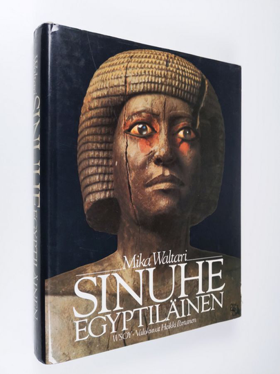 Mika Waltari : Sinuhe egyptiläinen : viisitoista kirjaa lääkäri Sinuhen elämästä n. 1390-1335 eKr.