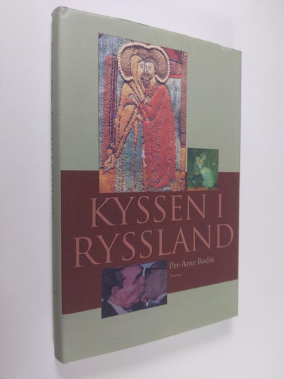 Per-Arne Bodin : Kyssen i Ryssland och andra essäer om rysk litteratur och kultur