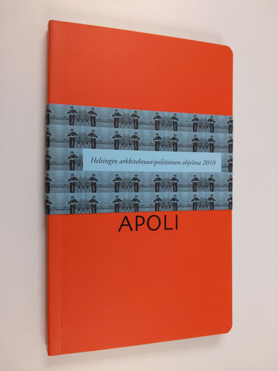 Apoli : Helsingin arkkitehtuuripoliittinen ohjelma 2010
