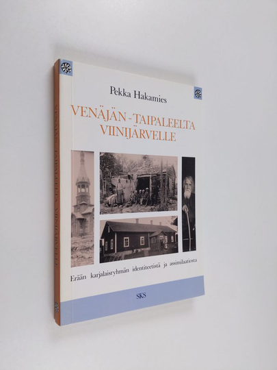 Pekka Hakamies : Venäjän-Taipaleelta Viinijärvelle : erään karjalaisryhmän identiteetistä ja assimilaatiosta
