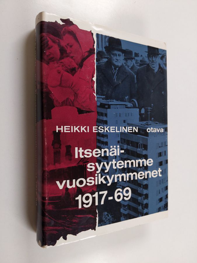 Heikki Eskelinen : Itsenäisyytemme vuosikymmenet 1917-69