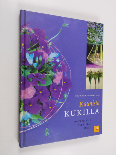Pirjo Mahosenaho : Kaunista kukilla : materiaalit, tekniikat, ideat
