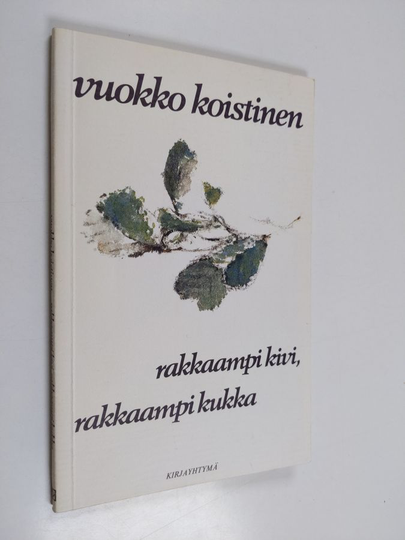 Vuokko Koistinen : Rakkaampi kivi, rakkaampi kukka