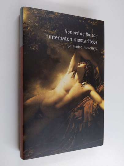 Honore de Balzac : Tuntematon mestariteos ja muita novelleja
