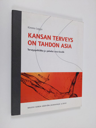 Kimmo Leppo : Kansan terveys on tahdon asia : terveyspolitiikka ja -palvelut 2010-luvulle