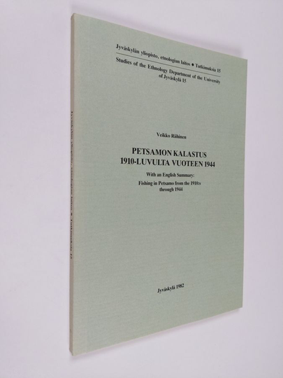 Veikko Riihinen : Petsamon kalastus 1910-luvulta vuoteen 1944 = Fishing in Petsamo from the 1910:s through 1944