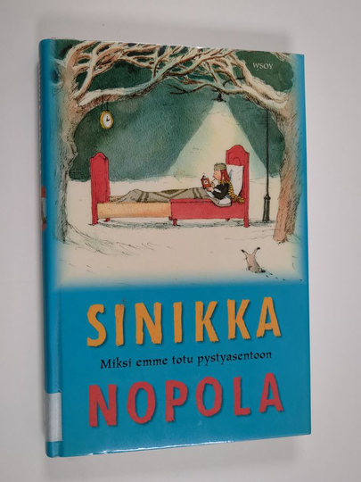 Sinikka Nopola : Miksi emme totu pystyasentoon ja muita kirjoituksia