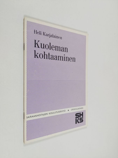 Heli Karjalainen : Kuoleman kohtaaminen : Sairaanhoitajan ongelmia kuolevan potilaan hoidossa
