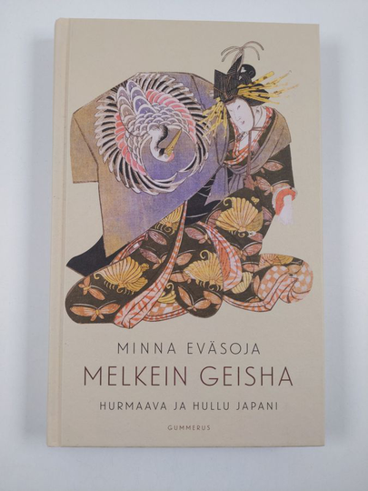 Minna Eväsoja : Melkein geisha : hurmaava ja hullu Japani