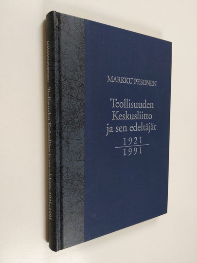 Markku Pesonen : Teollisuuden keskusliitto ja sen edeltäjät 1921-1991