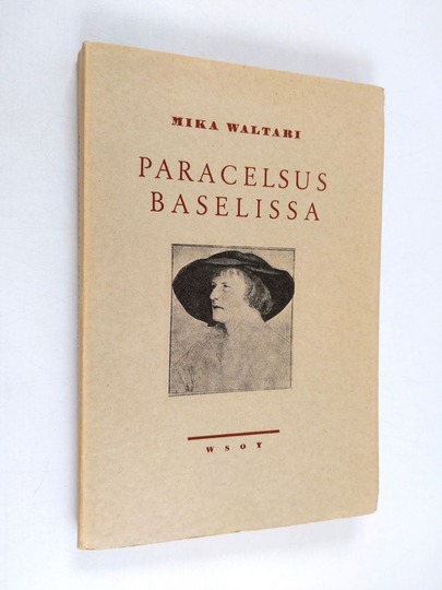 Mika Waltari : Paracelsus Baselissa : 5-näytöksinen historiallinen näytelmä