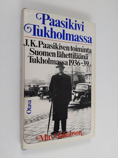 Max Jakobson : Paasikivi Tukholmassa : J. K. Paasikiven toiminta Suomen lähettiläänä Tukholmassa 1936-39