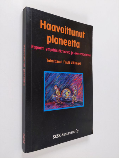 Pauli Välimäki (toim.) : Haavoittunut planeetta : raportti ympäristökriisistä ja ekoteologiasta
